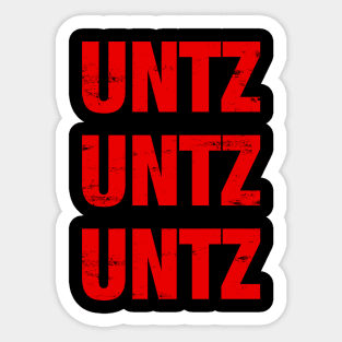 UNTZ UNTZ UNTZ MUSIC Sticker